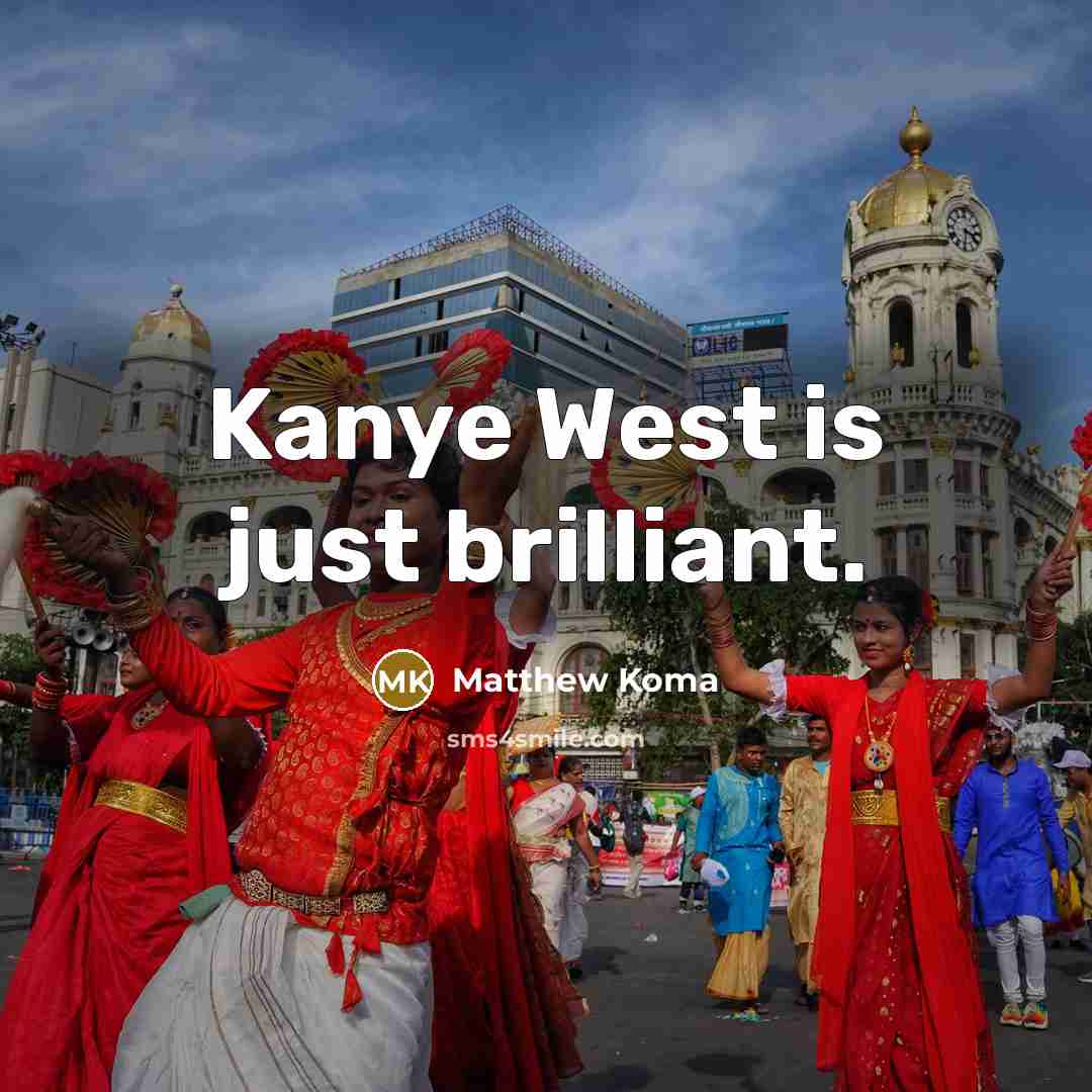 “Kanye West is just brilliant.…” quote by Matthew Koma