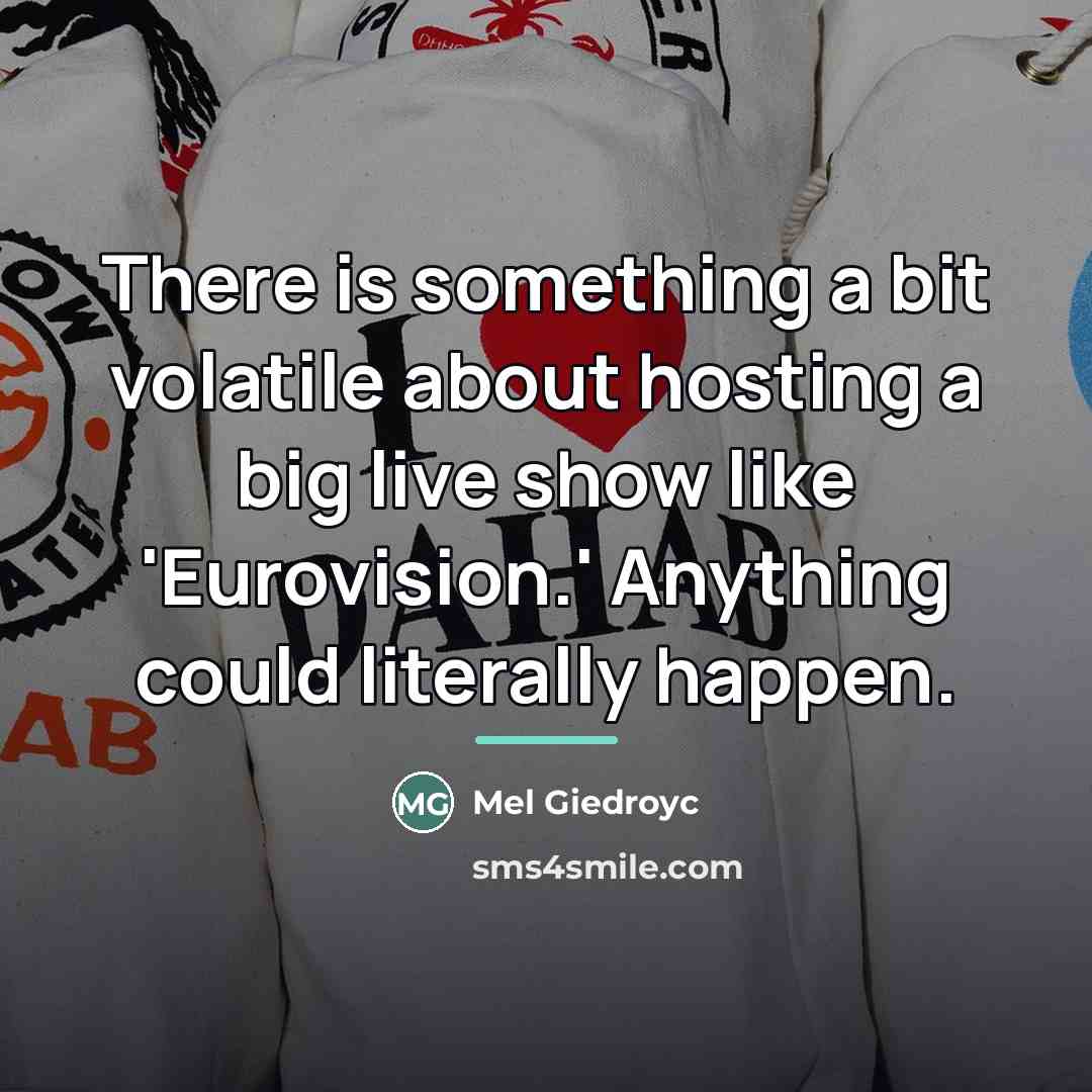 “There is something a bit volatile about hosting a big…” quote by Mel Giedroyc