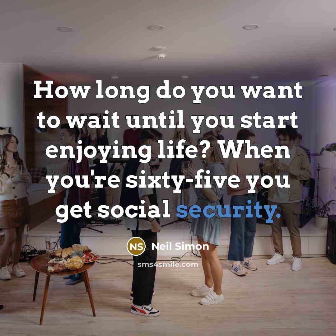 “How long do you want to wait until you start…” quote by Neil Simon