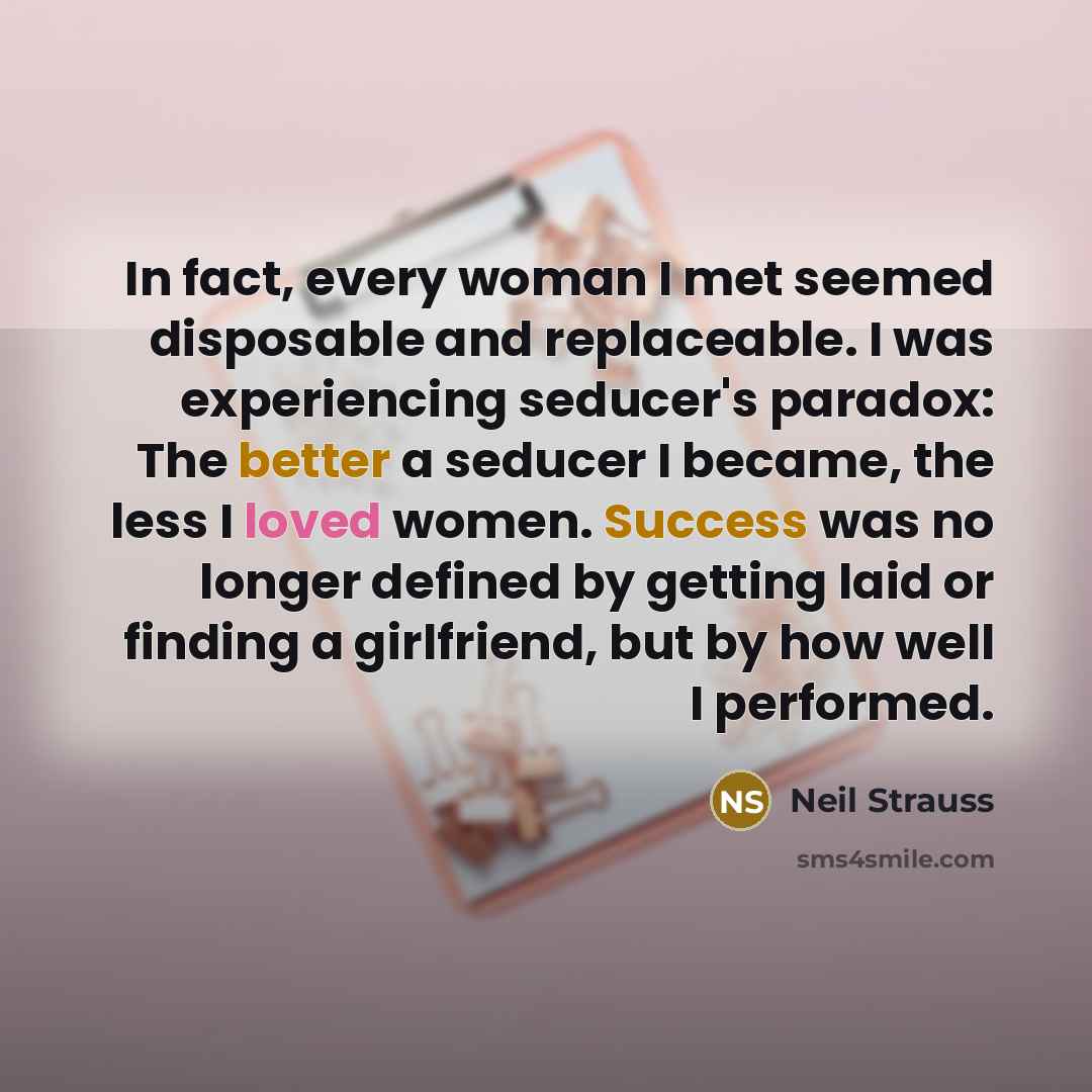 “In fact, every woman I met seemed disposable and replaceable.…” quote by Neil Strauss