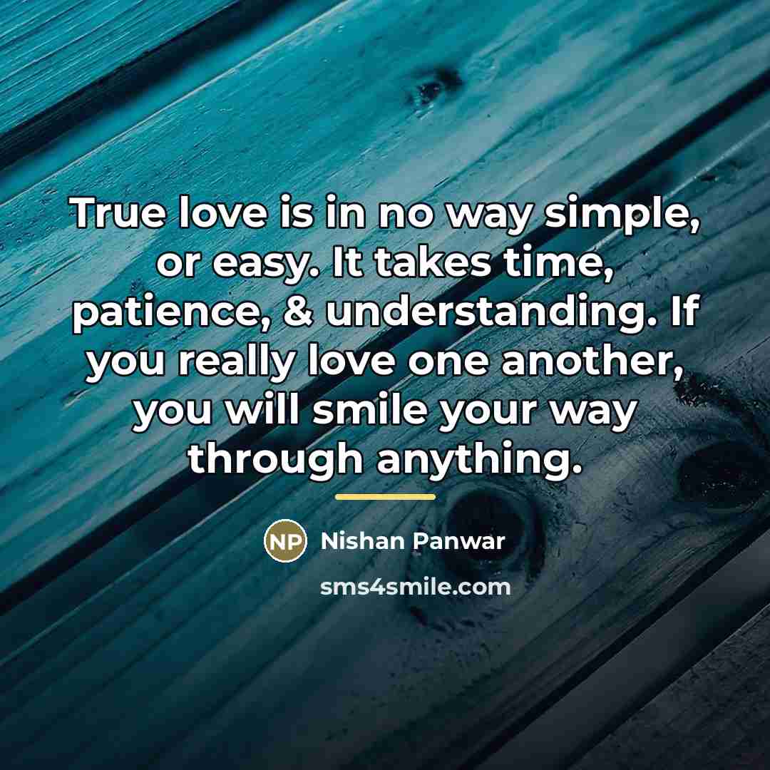 “True love is in no way simple, or easy. It…” quote by Nishan Panwar