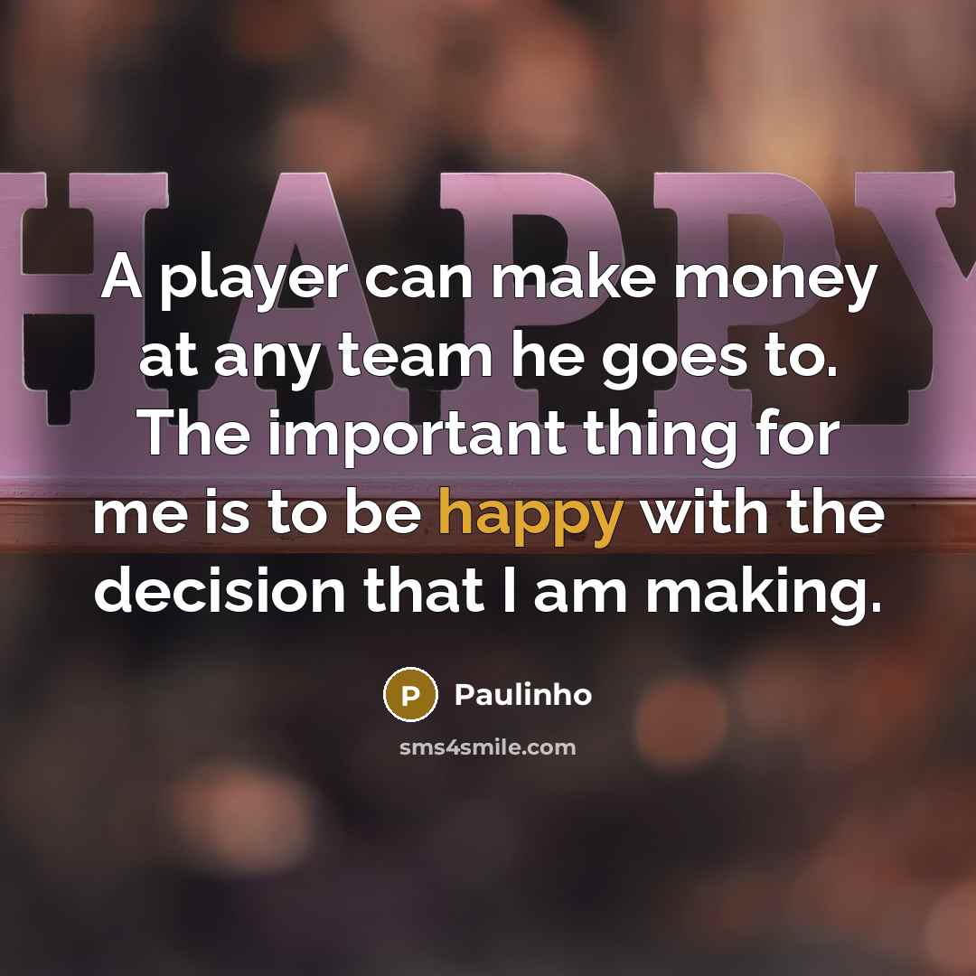“A player can make money at any team he goes…” quote by Paulinho