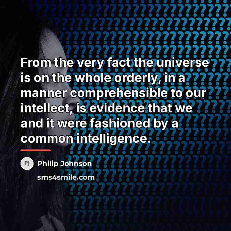 “From the very fact the universe is on the whole…” quote by Philip Johnson