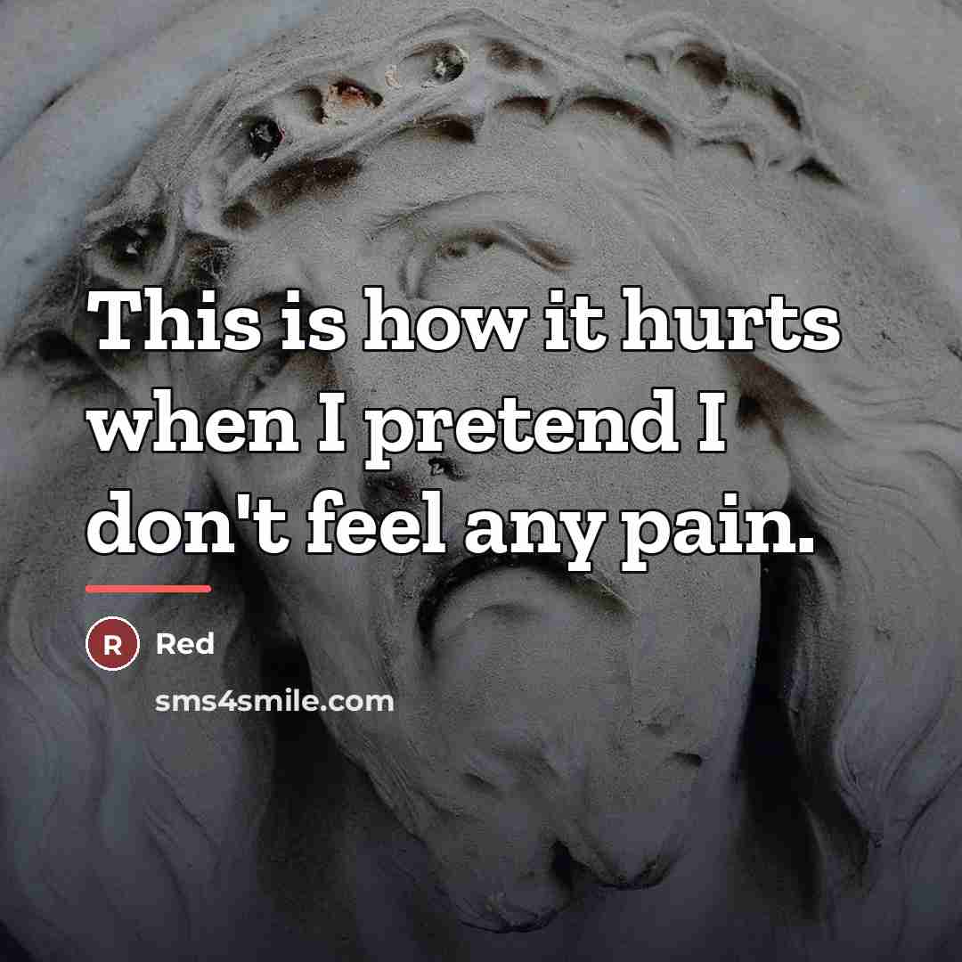 “This is how it hurts when I pretend I don't…” quote by Red