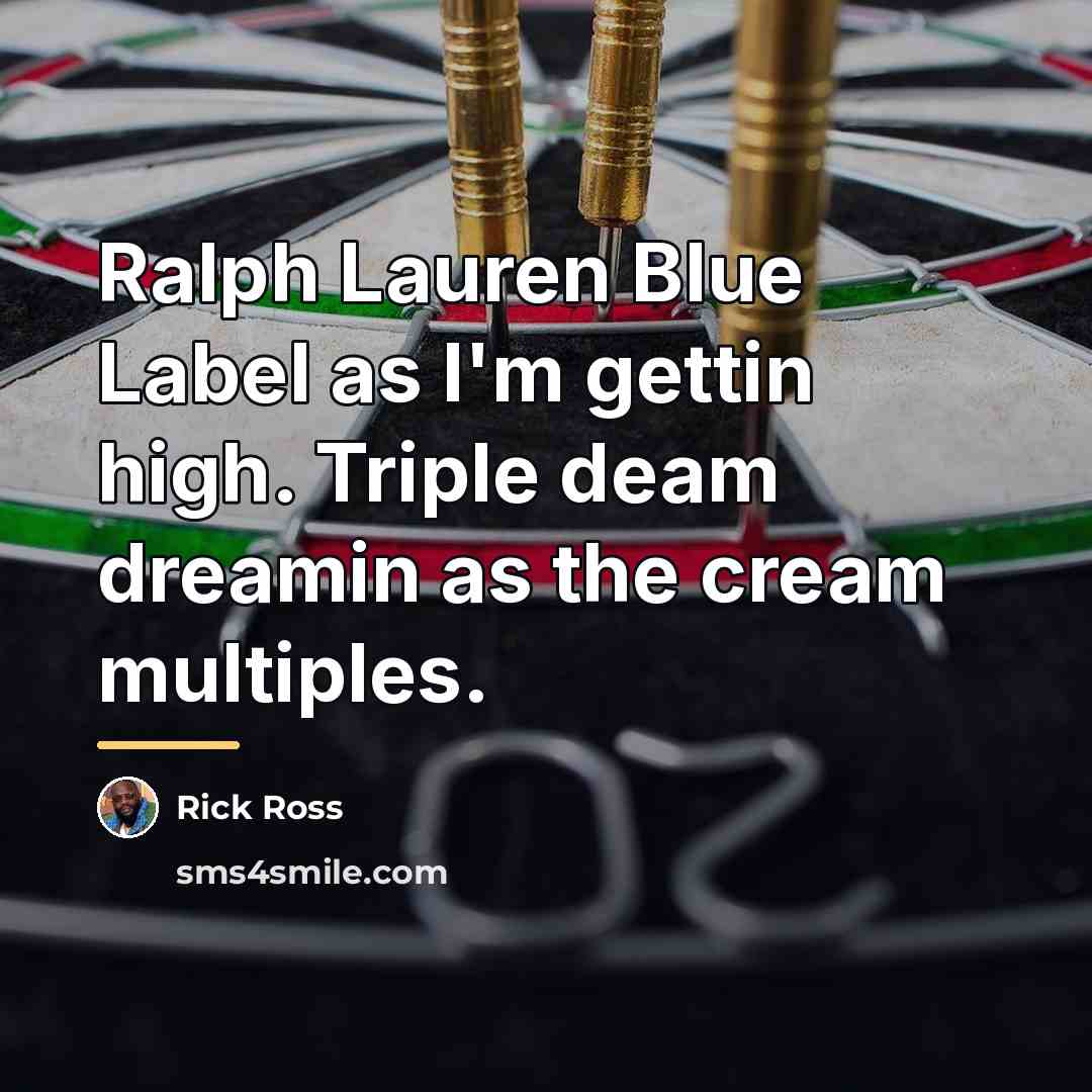 “Ralph Lauren Blue Label as I'm gettin high. Triple deam…” quote by Rick Ross