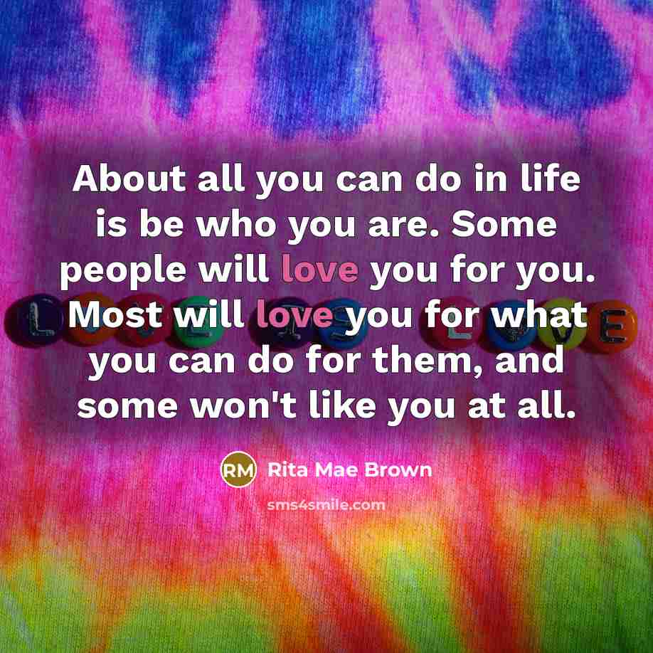 “About all you can do in life is be who…” quote by Rita Mae Brown