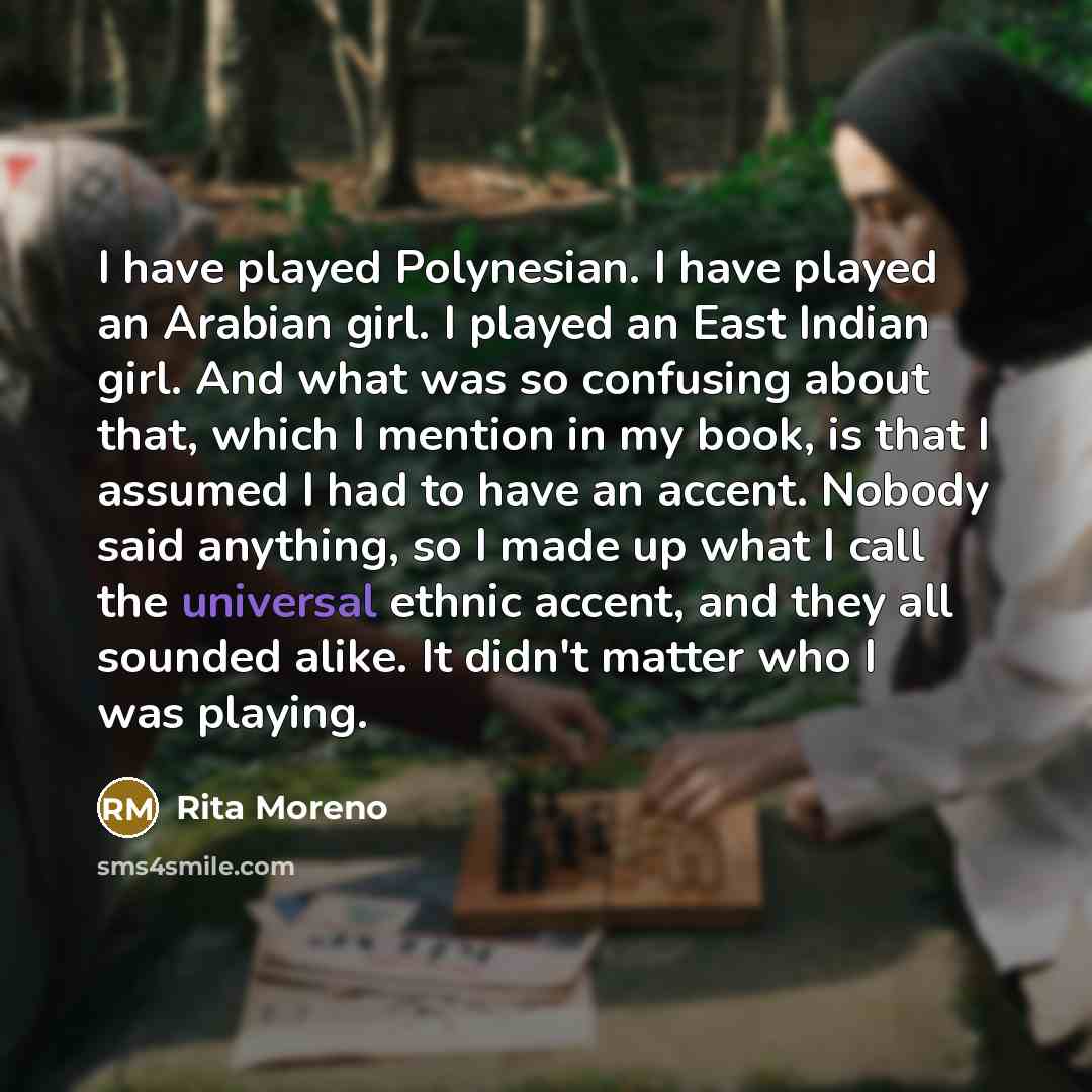 “I have played Polynesian. I have played an Arabian girl.…” quote by Rita Moreno