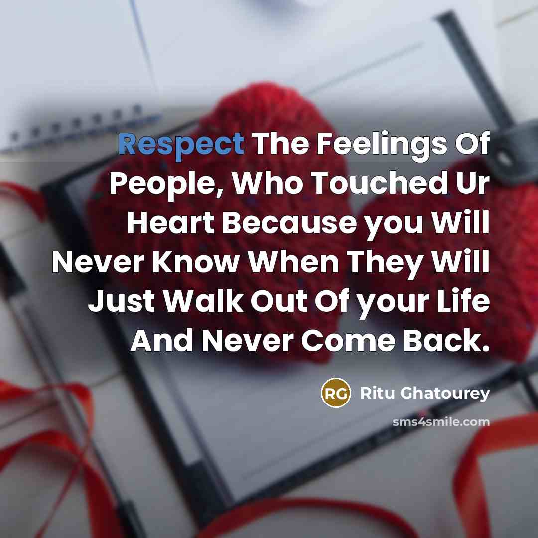 “Respect The Feelings Of People, Who Touched Ur Heart Because…” quote by Ritu Ghatourey