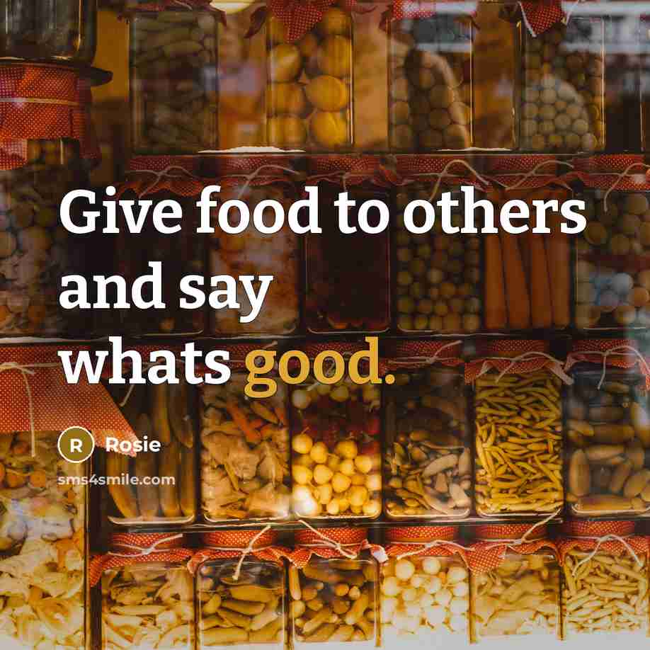 “Give food to others and say whats good.…” quote by Rosie