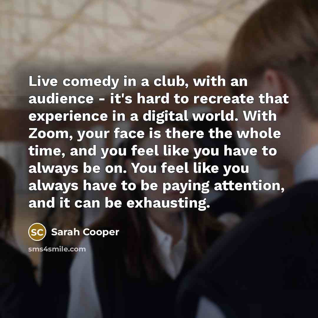“Live comedy in a club, with an audience - it's…” quote by Sarah Cooper