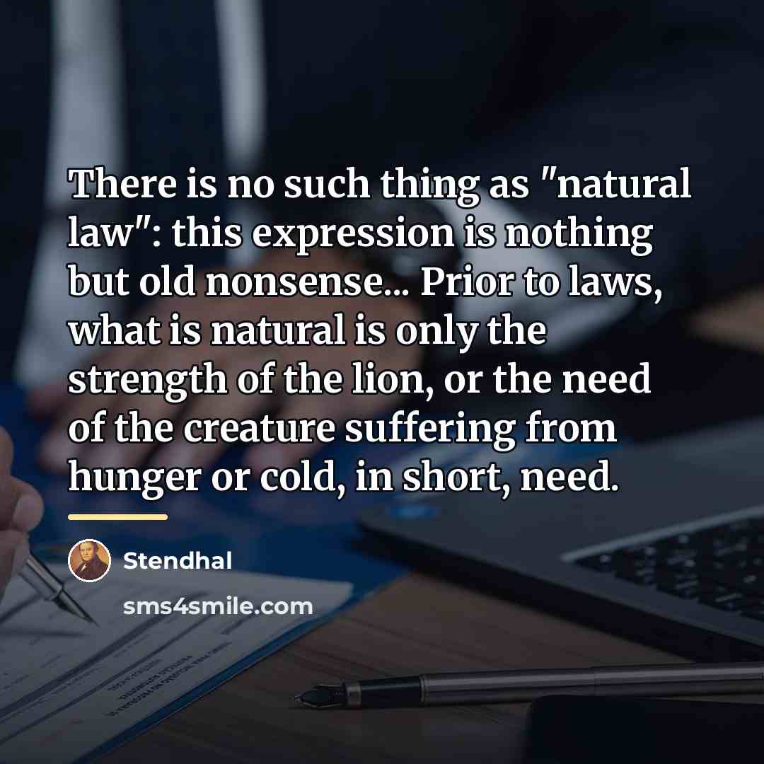 “There is no such thing as "natural law": this expression…” quote by Stendhal
