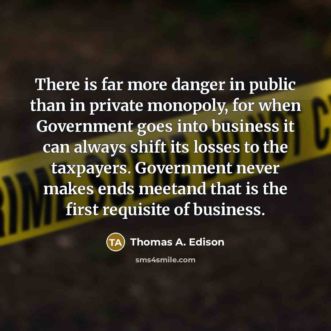“There is far more danger in public than in private…” quote by Thomas A. Edison