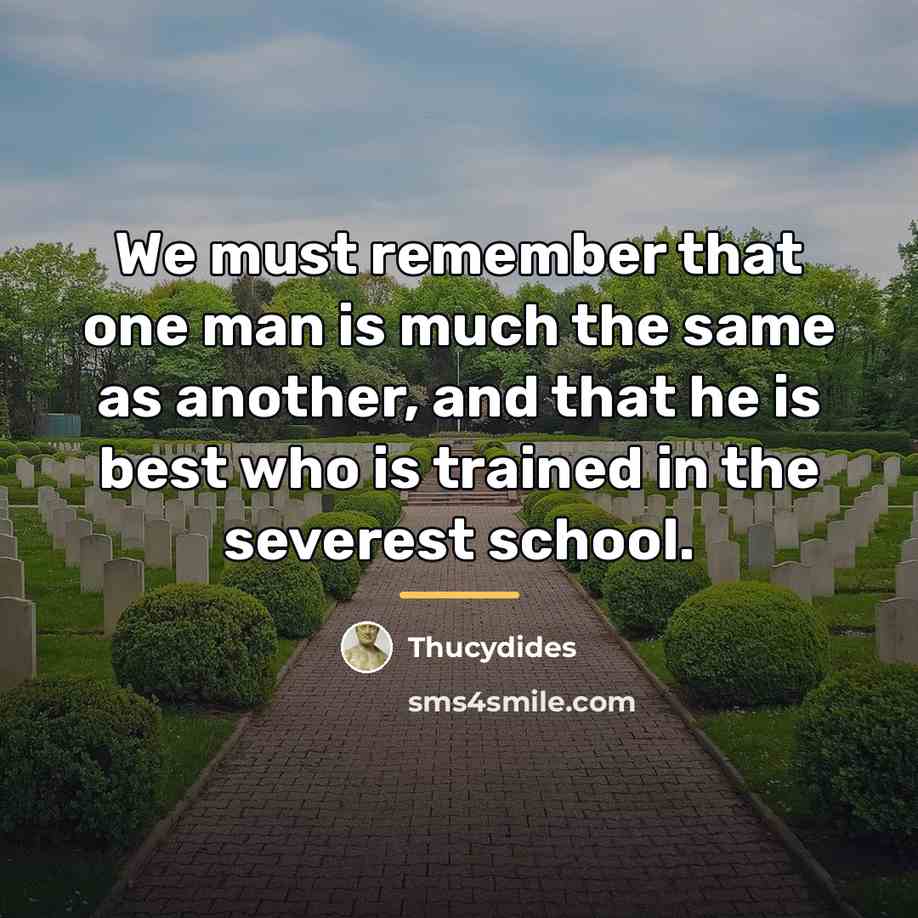 “We must remember that one man is much the same…” quote by Thucydides