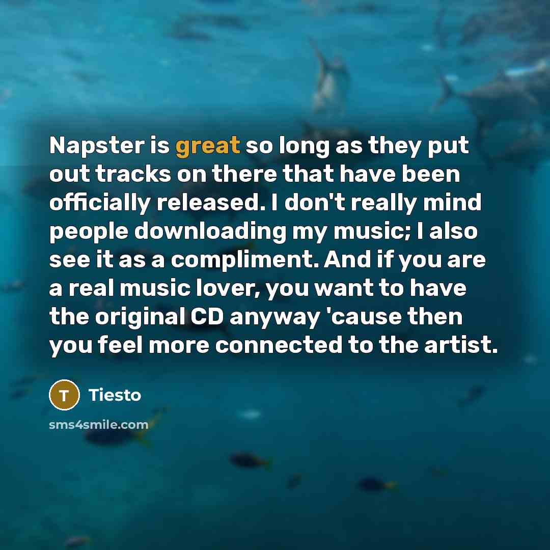 “Napster is great so long as they put out tracks…” quote by Tiesto