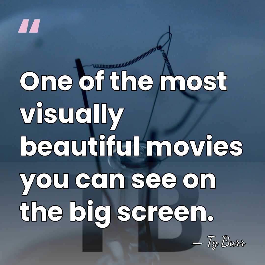 One of the most visually beautiful movies you can see on the&hellip; - Ty Burr
