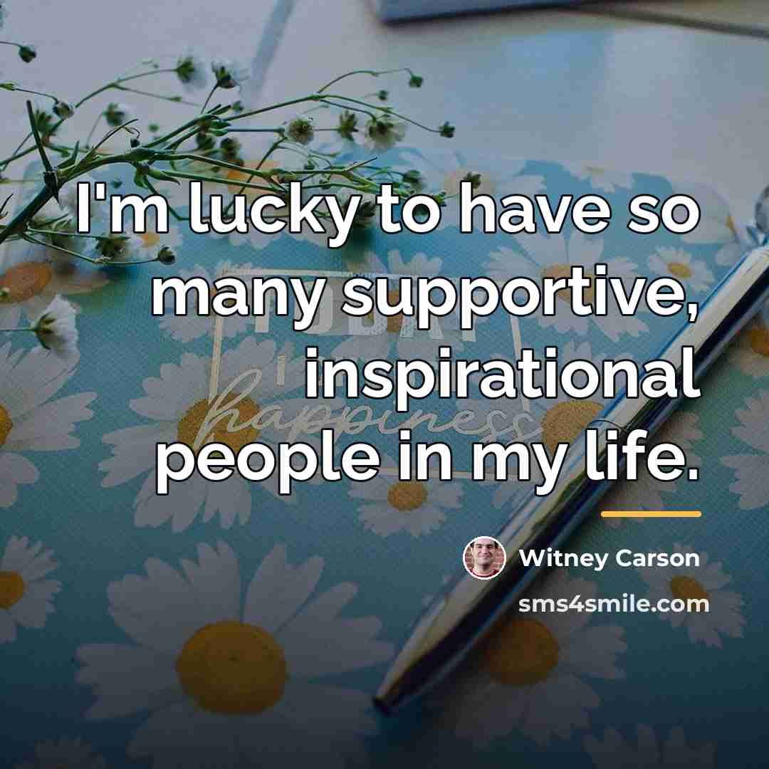 “I'm lucky to have so many supportive, inspirational people in…” quote by Witney Carson
