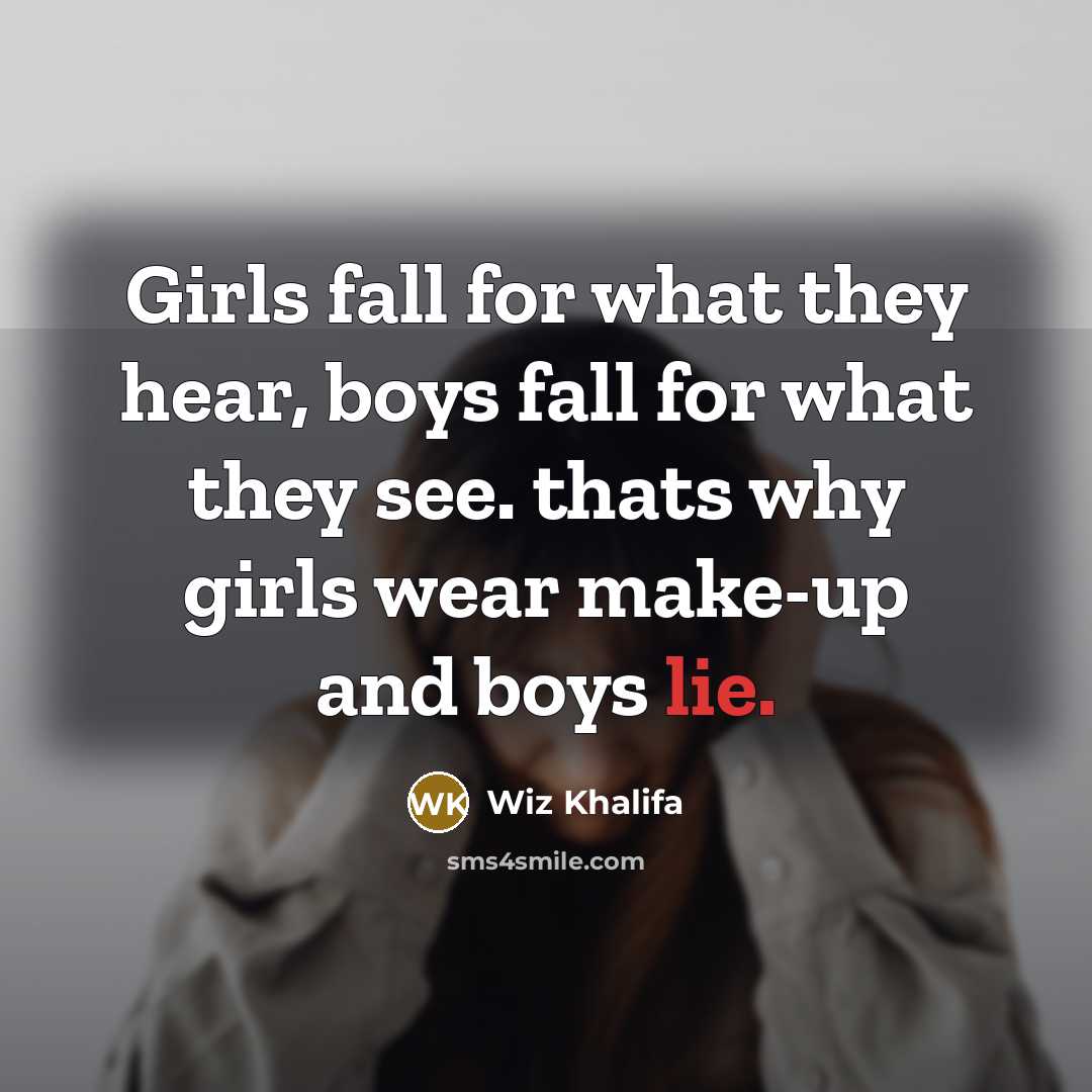 “Girls fall for what they hear, boys fall for what…” quote by Wiz Khalifa