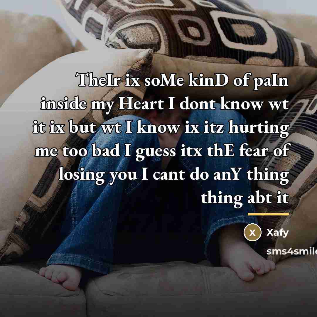“TheIr ix soMe kinD of paIn inside my Heart I…” quote by Anonymous