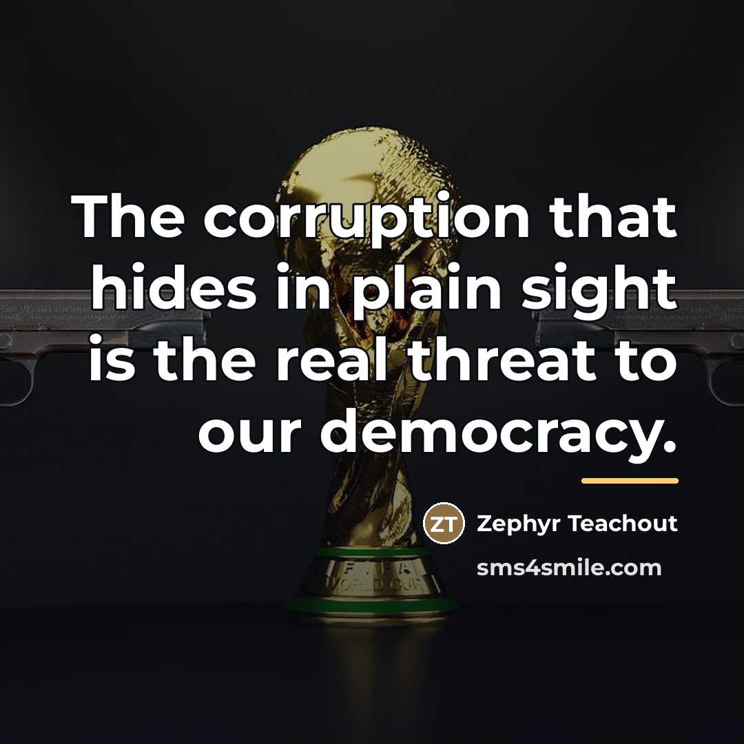 “The corruption that hides in plain sight is the real…” quote by Zephyr Teachout