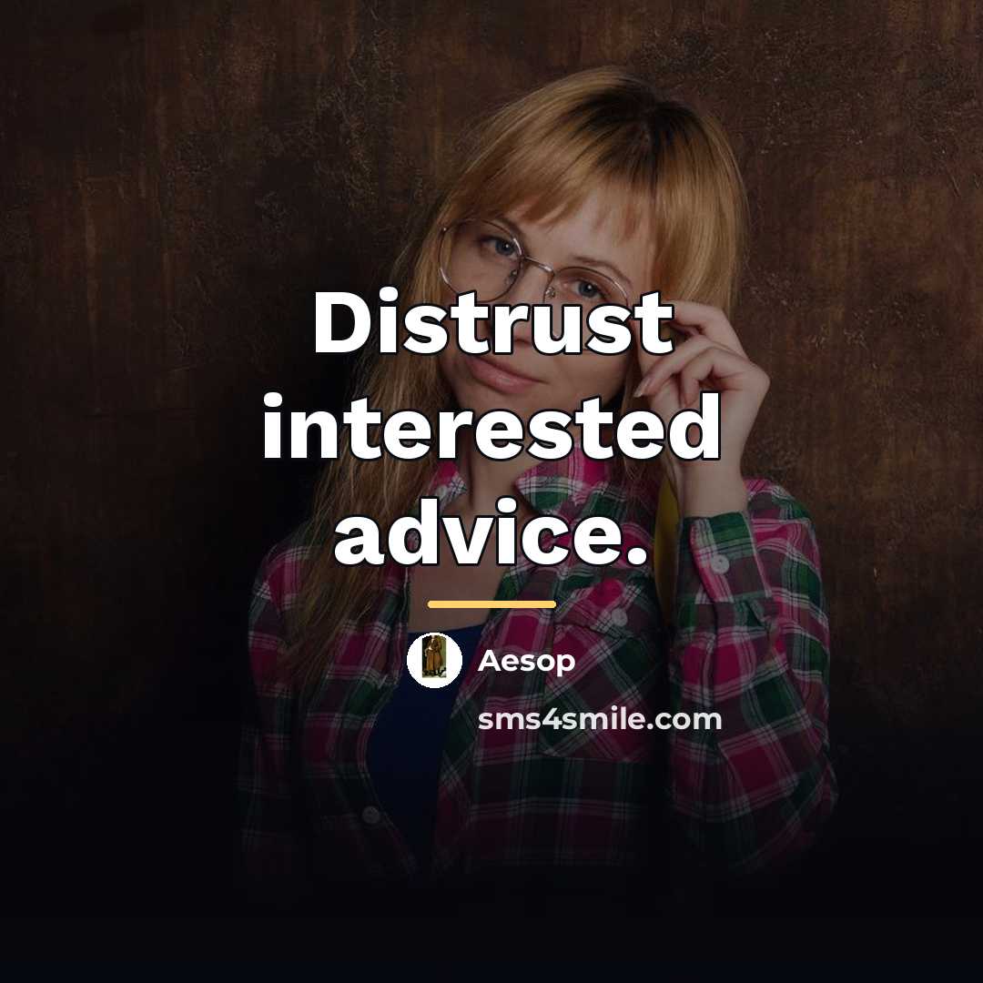 “Distrust interested advice.…” quote by Aesop
