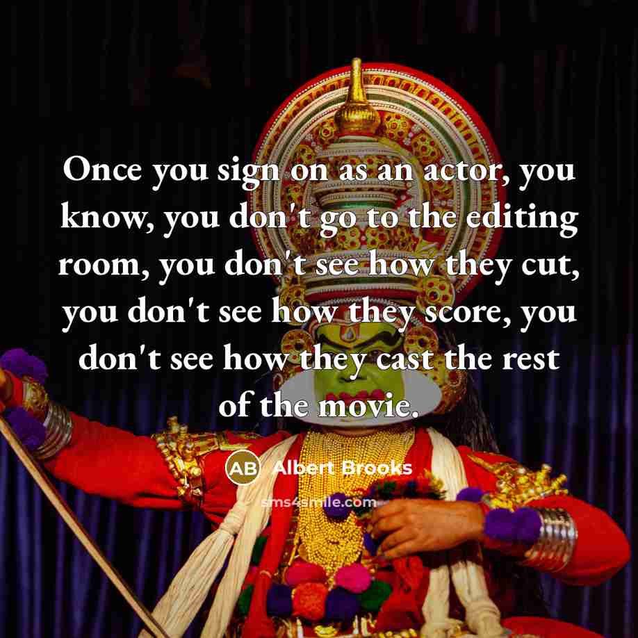 “Once you sign on as an actor, you know, you…” quote by Albert Brooks
