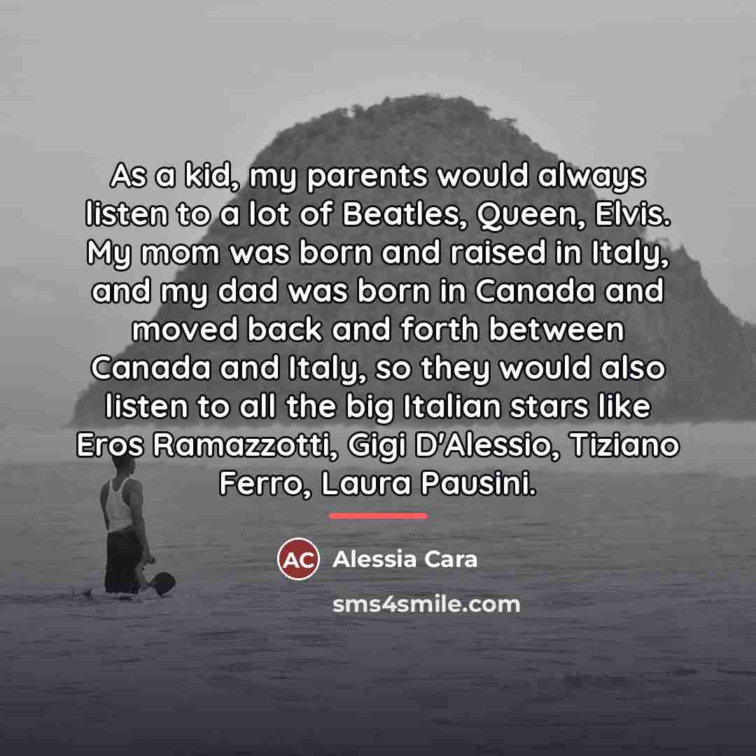 “As a kid, my parents would always listen to a…” quote by Alessia Cara