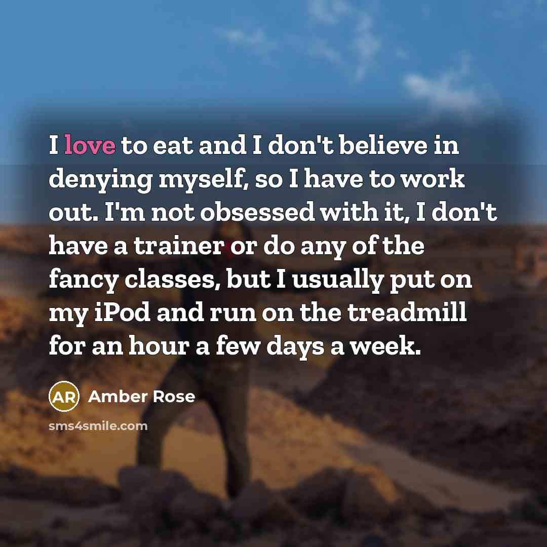 “I love to eat and I don't believe in denying…” quote by Amber Rose