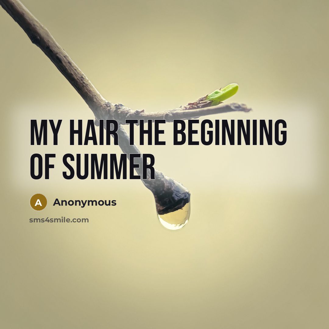 “My hair the beginning of summer” quote by Anonymous