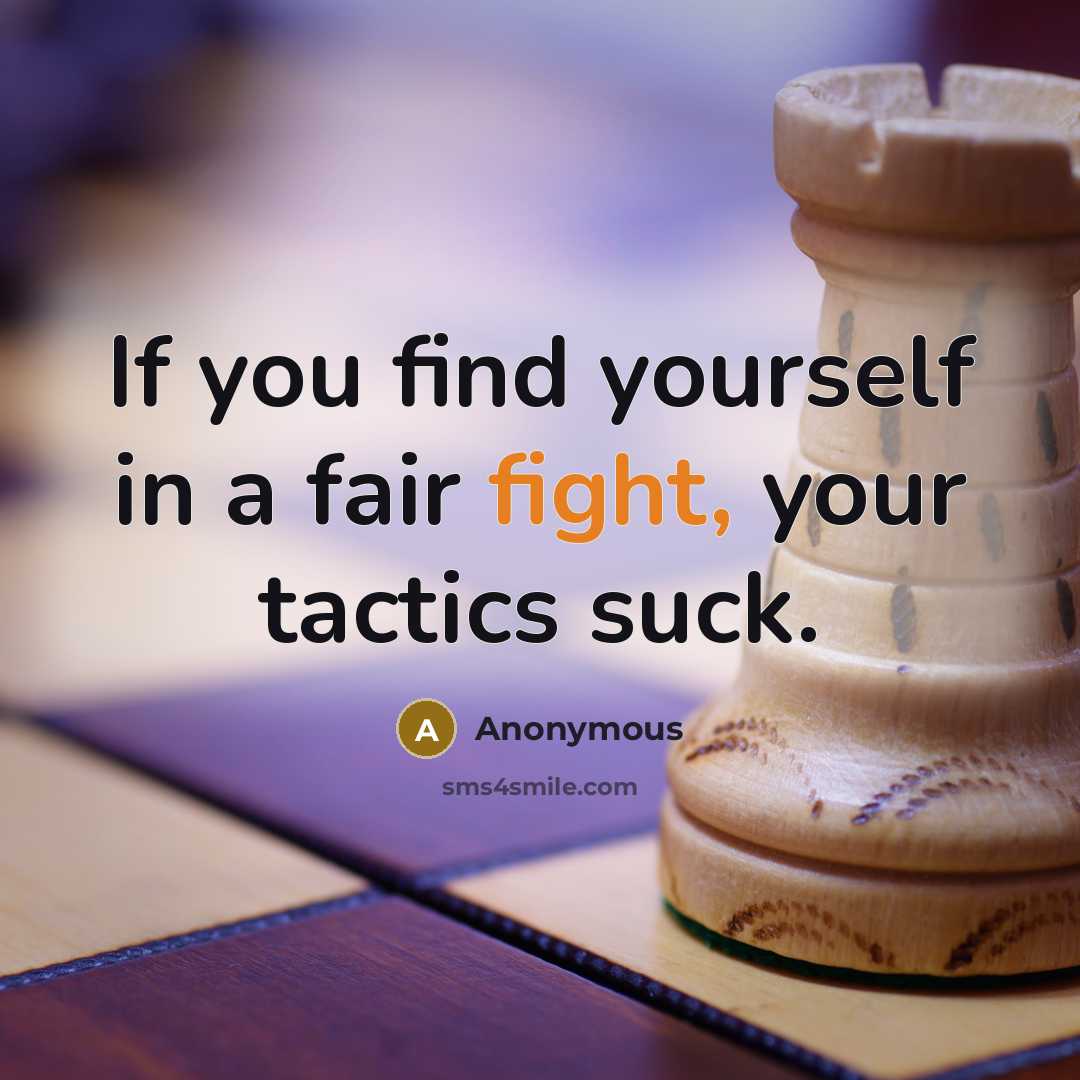 “If you find yourself in a fair fight, your tactics…” quote by Anonymous
