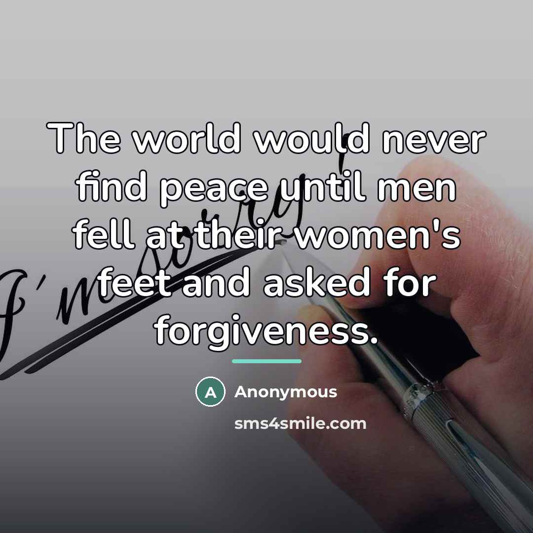 “The world would never find peace until men fell at…” quote by Anonymous