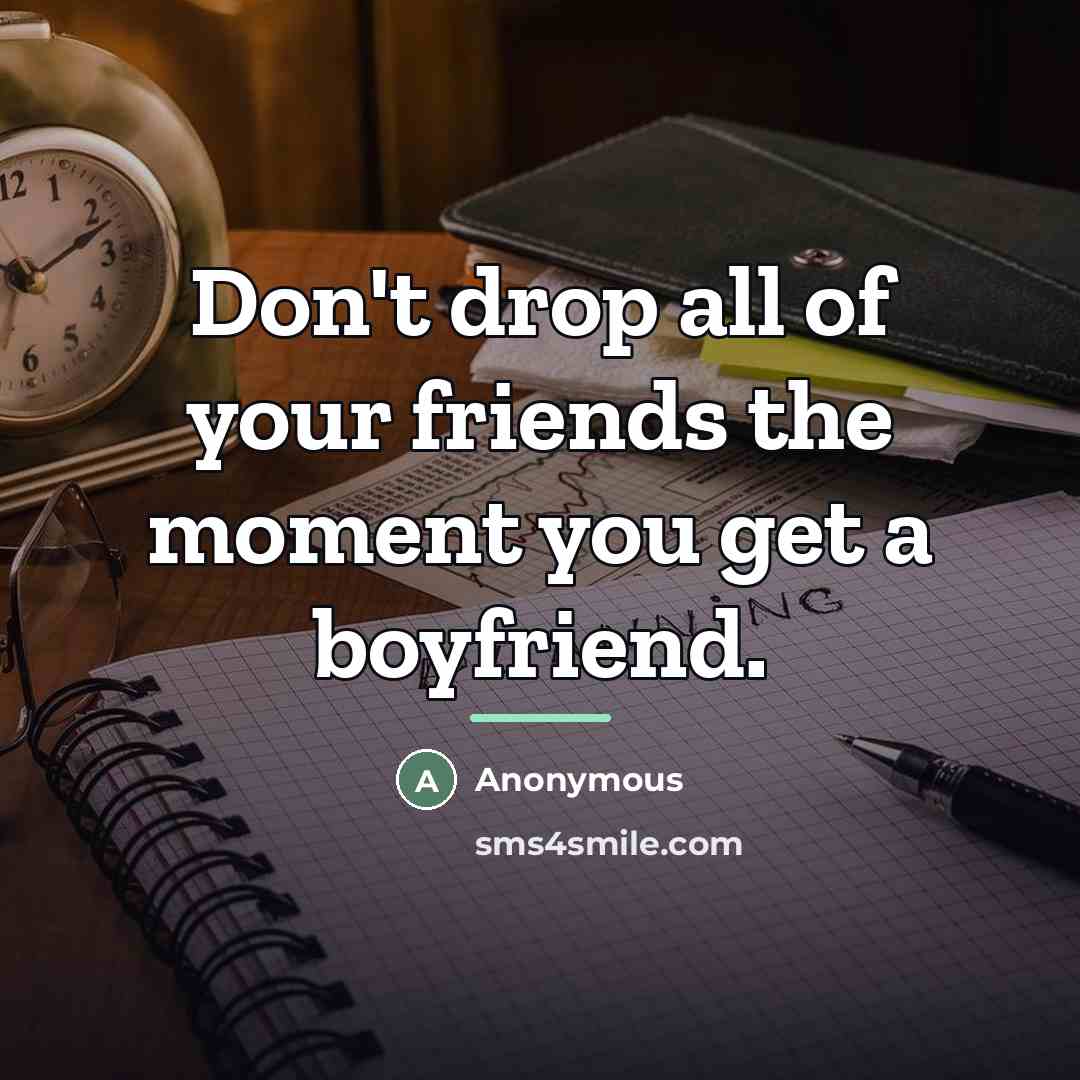 “Don't drop all of your friends the moment you get…” quote by Anonymous