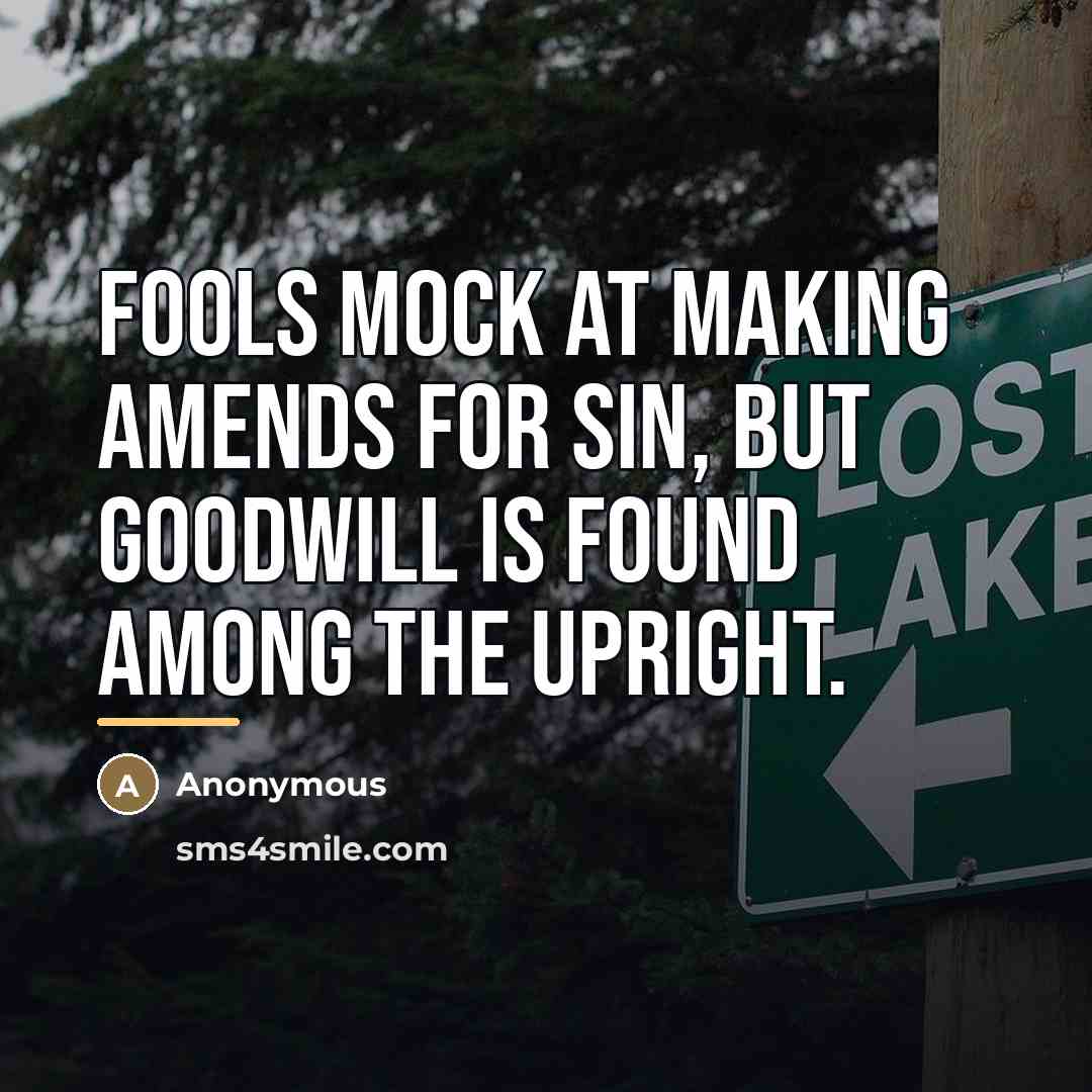 “Fools mock at making amends for sin, but goodwill is…” quote by Anonymous