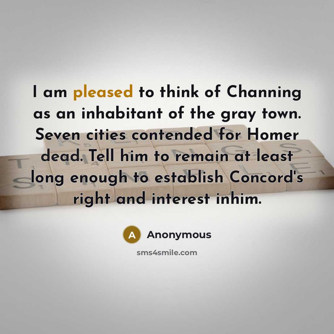 “I am pleased to think of Channing as an inhabitant…” quote by Anonymous