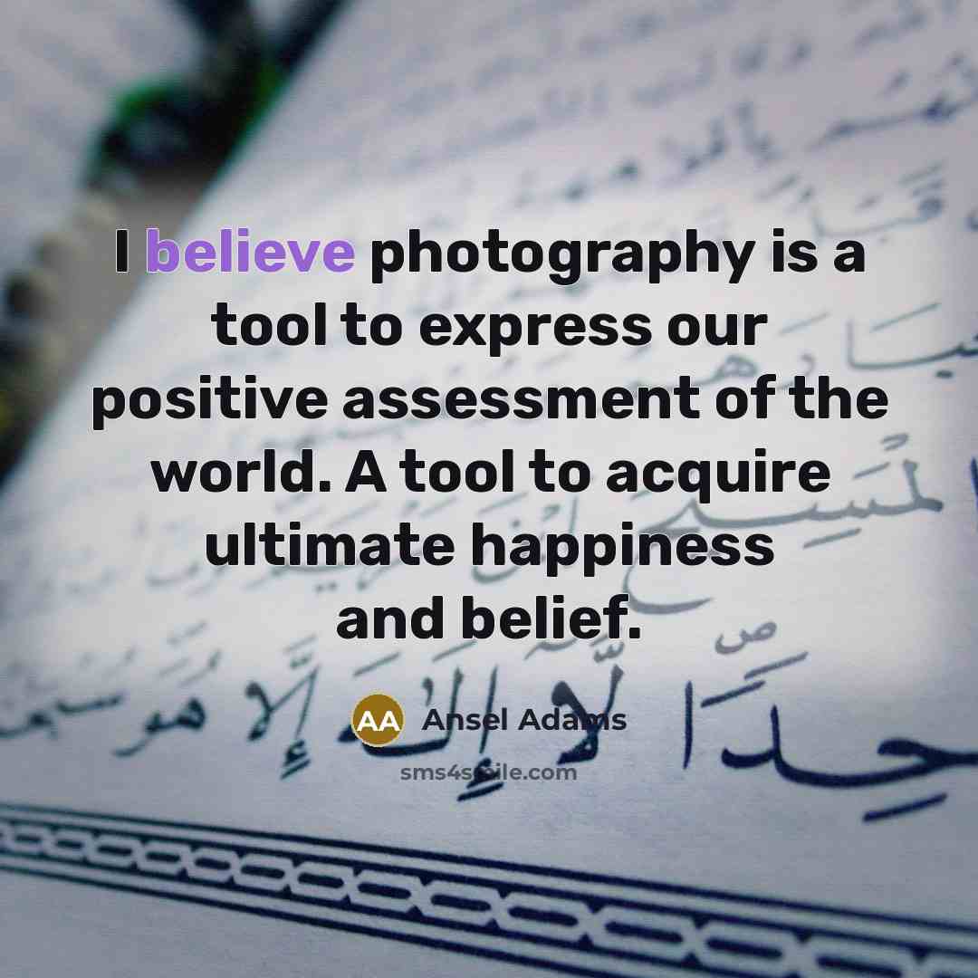 “I believe photography is a tool to express our positive…” quote by Ansel Adams