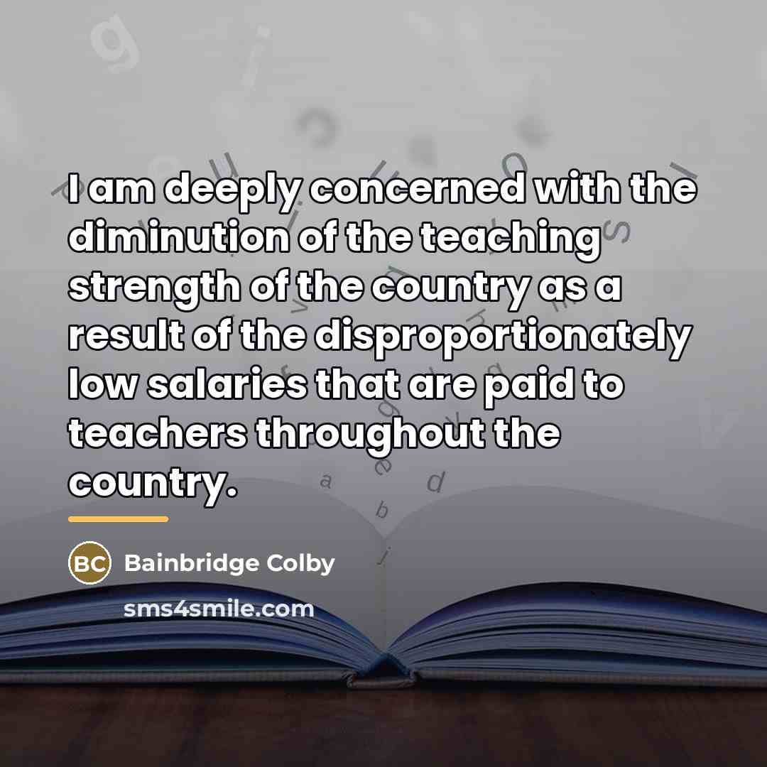 “I am deeply concerned with the diminution of the teaching…” quote by Bainbridge Colby