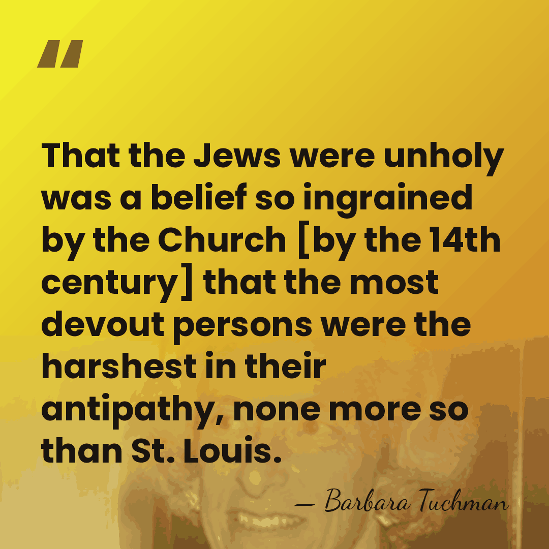 That the Jews were unholy was a belief so ingrained by the&hellip; - Barbara Tuchman