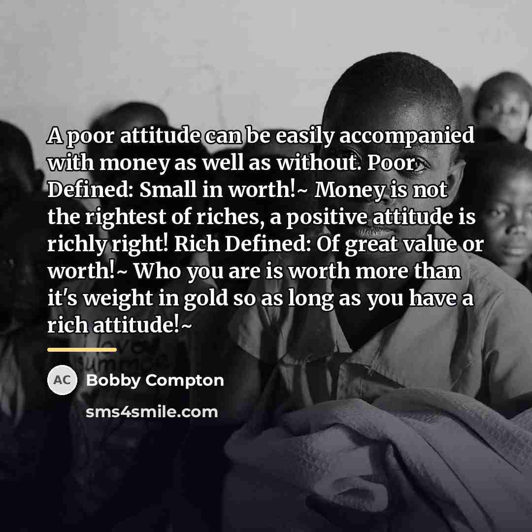 “A poor attitude can be easily accompanied with money as…” quote by Bobby Compton