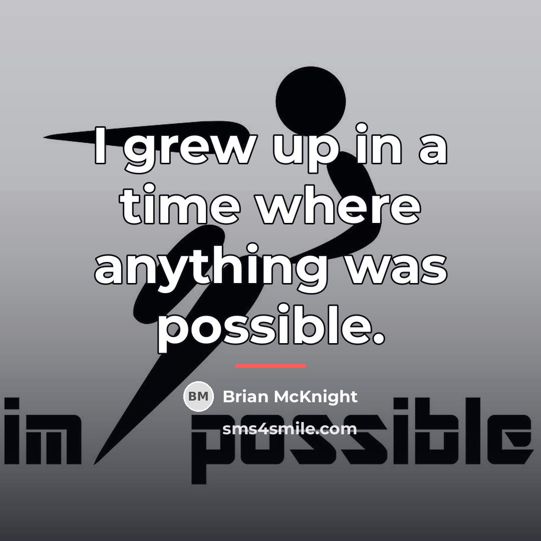 “I grew up in a time where anything was possible.…” quote by Brian McKnight