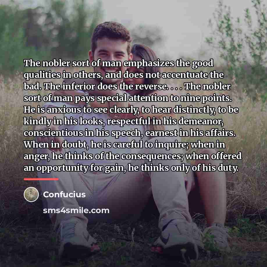 “The nobler sort of man emphasizes the good qualities in…” quote by Confucius