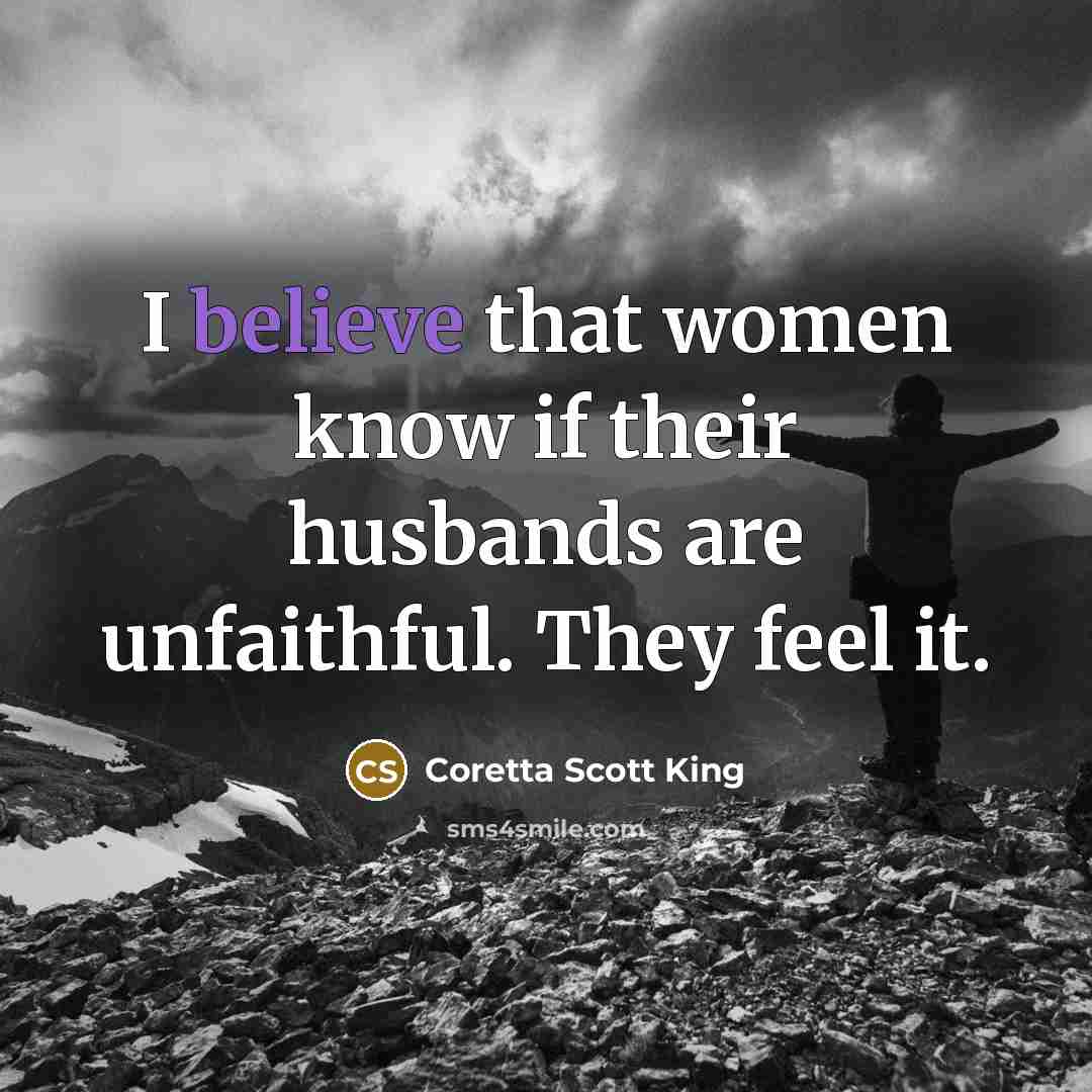“I believe that women know if their husbands are unfaithful.…” quote by Coretta Scott King