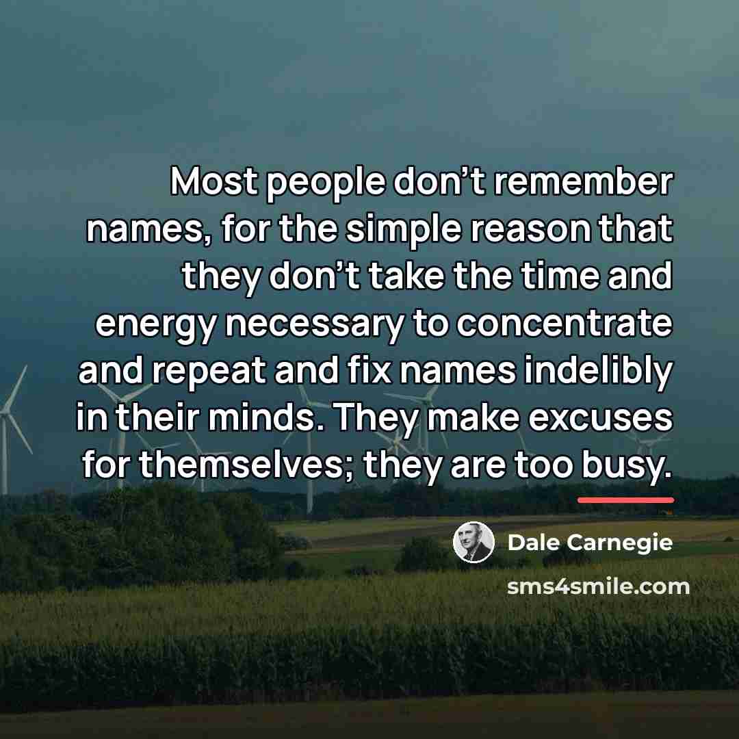 “Most people don't remember names, for the simple reason that…” quote by Dale Carnegie