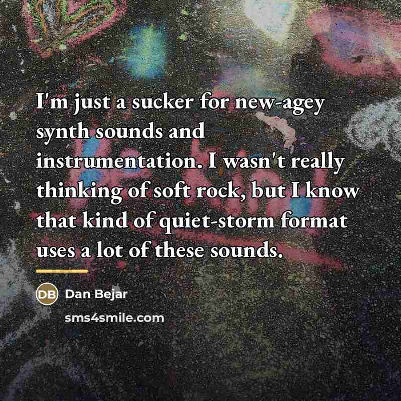 “I'm just a sucker for new-agey synth sounds and instrumentation.…” quote by Dan Bejar