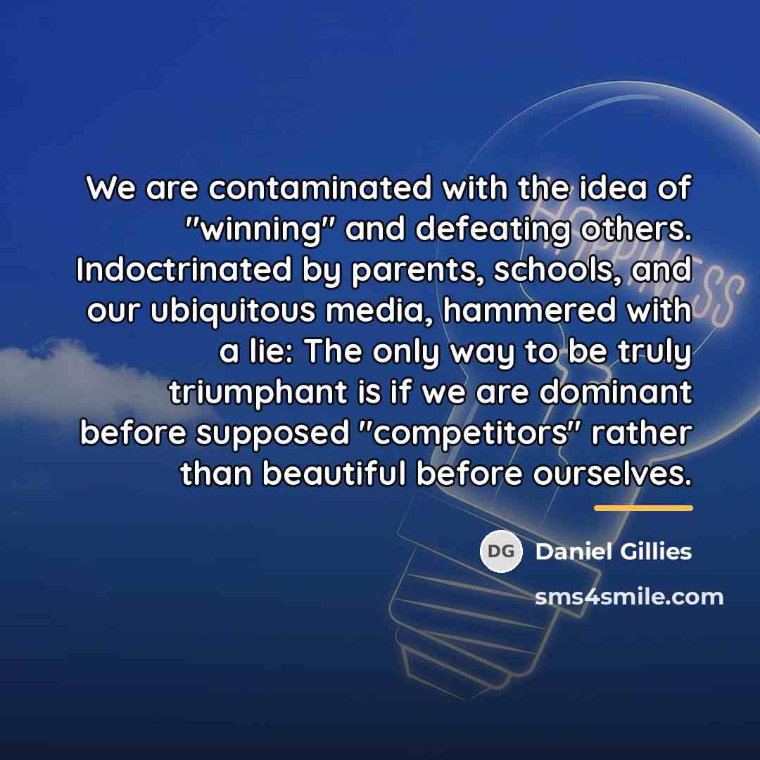 “We are contaminated with the idea of "winning" and defeating…” quote by Daniel Gillies