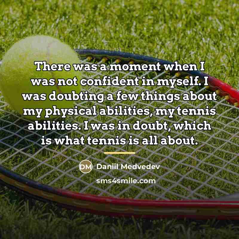 “There was a moment when I was not confident in…” quote by Daniil Medvedev