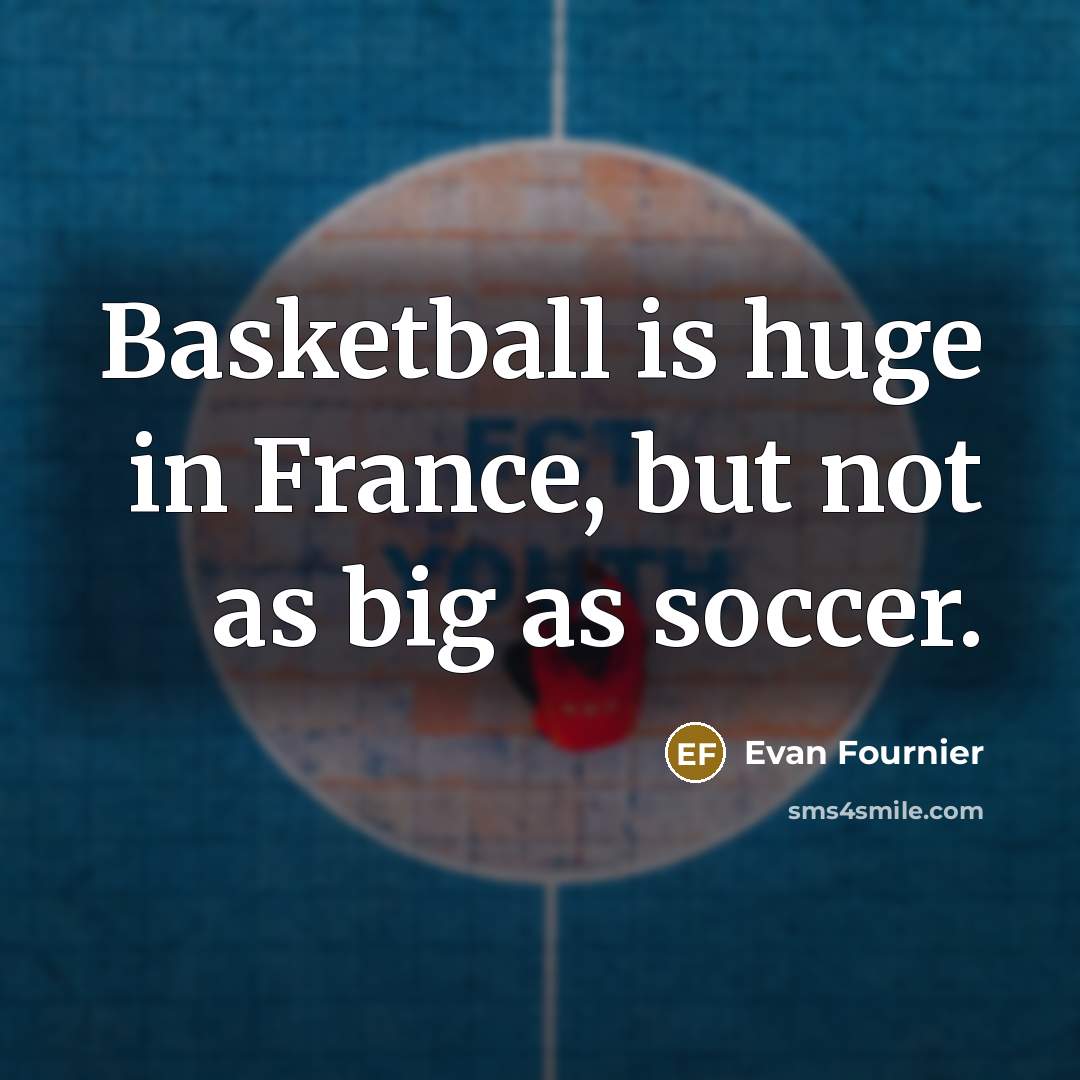 “Basketball is huge in France, but not as big as…” quote by Evan Fournier