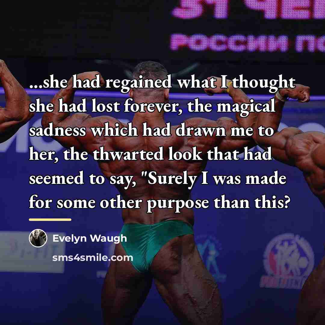 “...she had regained what I thought she had lost forever,…” quote by Evelyn Waugh