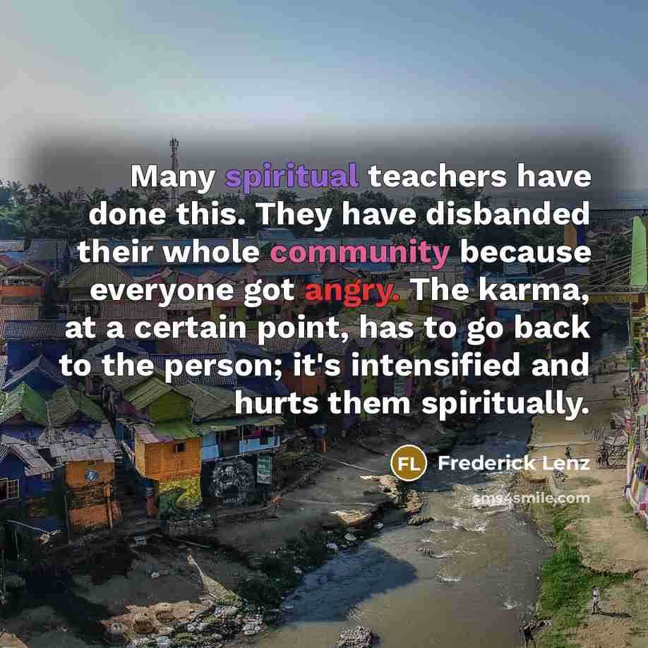 “Many spiritual teachers have done this. They have disbanded their…” quote by Frederick Lenz