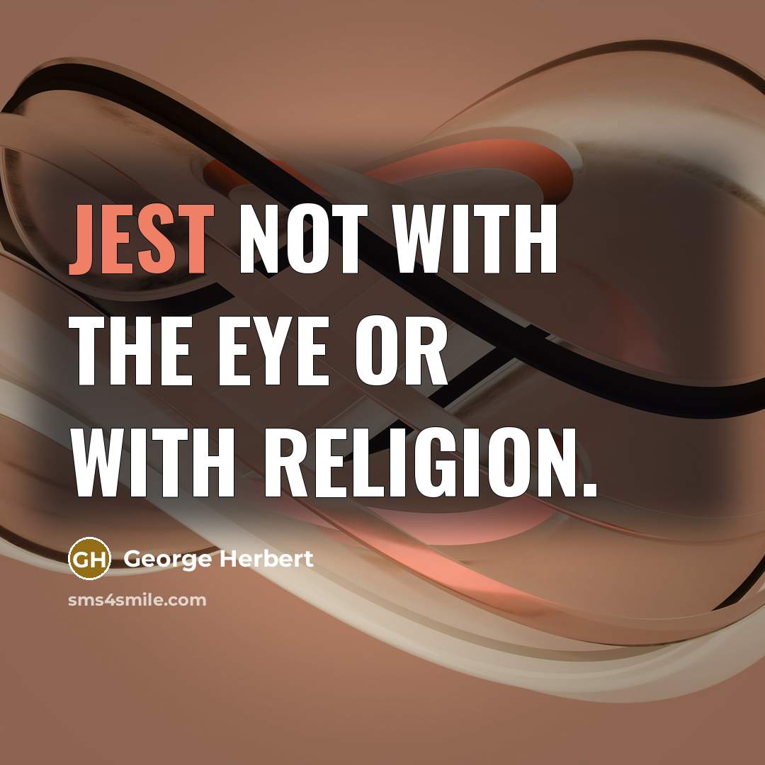 “Jest not with the eye or with Religion.…” quote by George Herbert