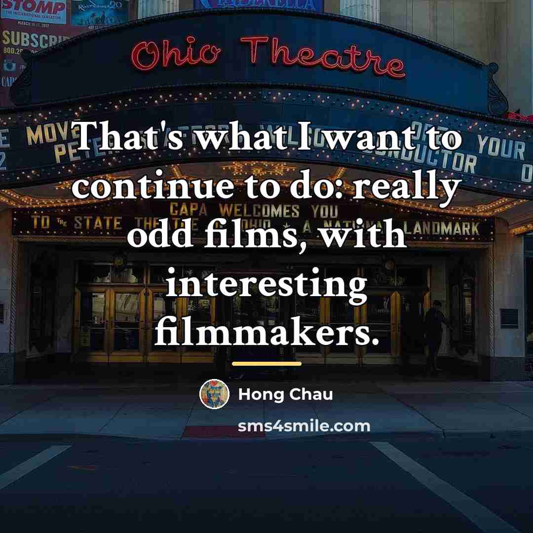 “That's what I want to continue to do: really odd…” quote by Hong Chau