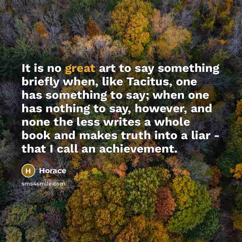 “It is no great art to say something briefly when,…” quote by Horace